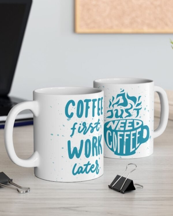 Coffee First Work Later Ceramic Mug