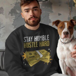 Stay Humble Hustle Hard Custom Sweatshirts