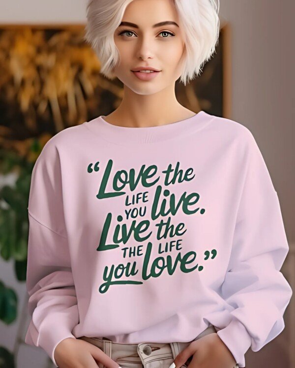 Live The Life You Love Personalized Sweatshirts