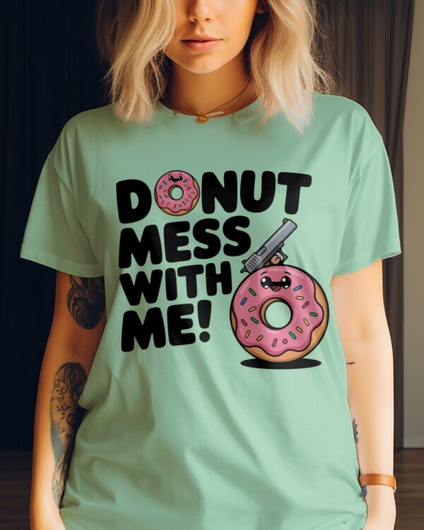 Donut Mess With Me Graphic Tees