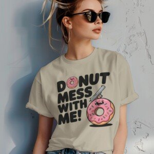 Donut Mess With Me Printed Tees